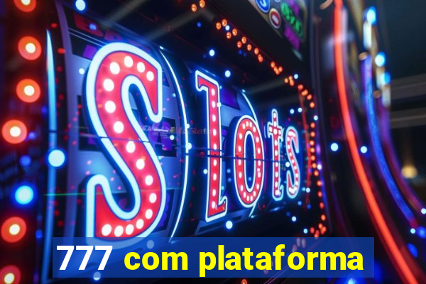 777 com plataforma